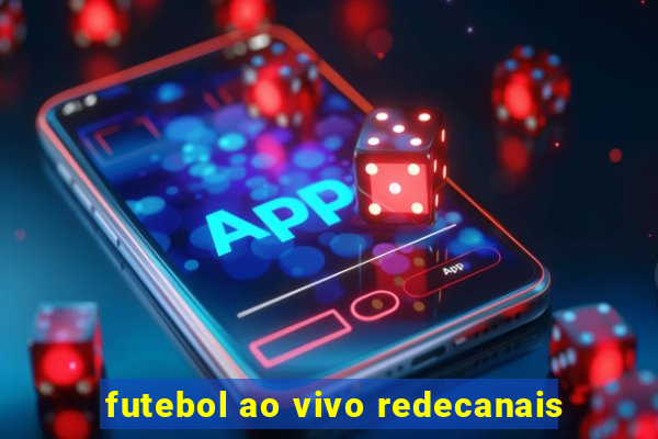 futebol ao vivo redecanais